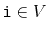 $ \ensuremath{\mathtt{i}}\in V$
