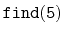 $ \mathtt{find(5)}$