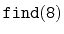$ \mathtt{find(8)}$