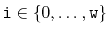 $ \ensuremath{\mathtt{i}}\in\{0,\ldots,\ensuremath{\mathtt{w}}\}$