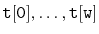 $ \ensuremath{\mathtt{t[0]}},\ldots,\ensuremath{\mathtt{t[w]}}$