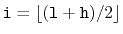 $ \ensuremath{\mathtt{i}}=\lfloor
(\ensuremath{\mathtt{l+h}})/2\rfloor$