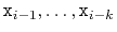 $ \ensuremath{\mathtt{x}}_{i-1},\ldots,\ensuremath{\mathtt{x}}_{i-k}$