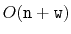 $ O(\ensuremath{\mathtt{n}}+\ensuremath{\mathtt{w}})$