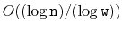 $ O((\log \ensuremath{\mathtt{n}})/(\log
\ensuremath{\mathtt{w}}))$