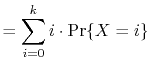 $\displaystyle = \sum_{i=0}^k i\cdot\Pr\{X=i\}$