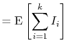 $\displaystyle = \mathrm{E}\left[\sum_{i=1}^k I_i\right]$