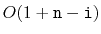 $ O(1+\ensuremath{\mathtt{n}}-\ensuremath{\mathtt{i}})$