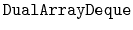 $ \mathtt{DualArrayDeque}$