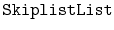 $ \mathtt{SkiplistList}$