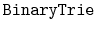 $ \mathtt{BinaryTrie}$