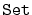 $ \mathtt{Set}$