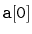 $ \mathtt{a[0]}$