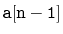 $ \mathtt{a[n-1]}$