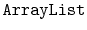 $ \mathtt{ArrayList}$