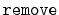 $ \mathtt{remove}$