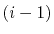 $ (i-1)$