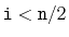 $ \ensuremath{\mathtt{i}}<\ensuremath{\mathtt{n}}/2$