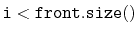 $ \ensuremath{\mathtt{i}}<\ensuremath{\mathtt{front.size()}}$