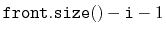 $ \ensuremath{\mathtt{front.size()}}-\ensuremath{\mathtt{i}}-1$