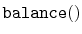 $ \mathtt{balance()}$