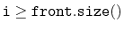 $ \ensuremath{\mathtt{i}}\ge\ensuremath{\mathtt{front.size()}}$