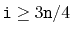 $ \ensuremath{\mathtt{i}}\ge 3\ensuremath{\mathtt{n}}/4$