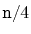 $ \ensuremath{\mathtt{n}}/4$