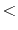 $\displaystyle <$