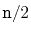 $\displaystyle \ensuremath{\mathtt{n}}/2$