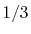 $ 1/3$