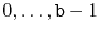 $ 0,\ldots,\ensuremath{\mathtt{b}}-1$