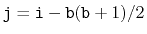 $\displaystyle \ensuremath{\mathtt{j}} = \ensuremath{\mathtt{i}} - \ensuremath{\mathtt{b}}(\ensuremath{\mathtt{b}}+1)/2
$
