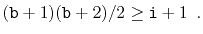 $\displaystyle (\ensuremath{\mathtt{b}}+1)(\ensuremath{\mathtt{b}}+2)/2 \ge \ensuremath{\mathtt{i}}+1 \enspace .
$