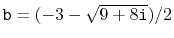 $ \ensuremath{\mathtt{b}}=(-3 - \sqrt{9+8\ensuremath{\mathtt{i}}}) / 2$