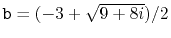 $ \ensuremath{\mathtt{b}} = (-3 +
\sqrt{9+8i}) / 2$
