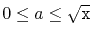 $ 0\le a\le\sqrt{\ensuremath{\mathtt{x}}}$