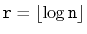 $ \ensuremath{\mathtt{r}}=\lfloor\log
\ensuremath{\mathtt{n}}\rfloor$