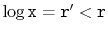 $ \log\ensuremath{\mathtt{x}}=\ensuremath{\mathtt{r'}}<\ensuremath{\mathtt{r}}$