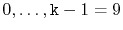 $ 0,\ldots ,\ensuremath {\mathtt {k}}-1=9$