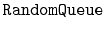 $ \mathtt{RandomQueue}$