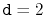 $ \ensuremath {\mathtt {d}}=2$