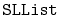 $ \mathtt{SLList}$