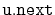 $ \mathtt{u.next}$