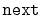 $ \mathtt{next}$