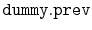 $ \mathtt{dummy.prev}$