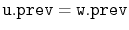 $ \ensuremath{\mathtt{u.prev}}=\ensuremath{\mathtt{w.prev}}$