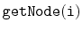 $ \mathtt{getNode(i)}$