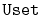 $ \mathtt{Uset}$