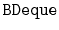 $ \mathtt{BDeque}$